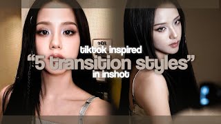 5 TIKTOK-LIKE TRENDING TRANSITION IDEAS EVERY EDITOR SHOULD KNOW IN INSHOT *WITHOUT PRO* 🔥 || #jisoo
