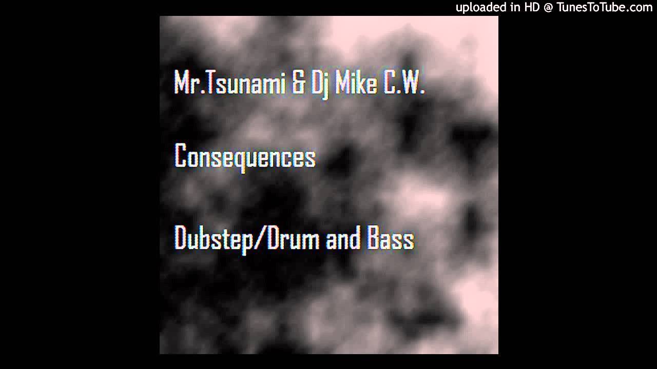 Mr. Tsunami and Dj Mike C.W. - Consequences