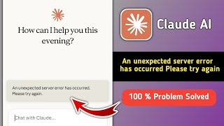 Claude AI An unexpected server error has occurred Please try again | Claude AI Not Working Today