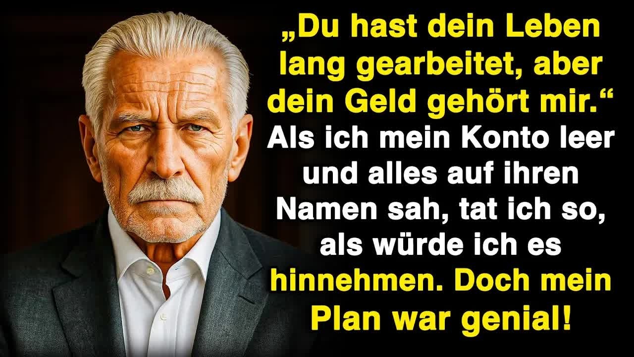 Meine Tochter sagte： Du hast dein Leben lang gearbeitet, aber jetzt gehört dein Geld mir…