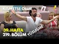 Kısmetse Olur 39 Hafta 219 Bölüm YÜZLEŞME
