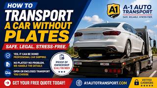 How to Transport a Car Without Plates | Safe and Legal Shipping Options Update