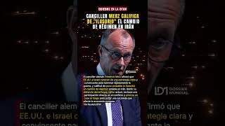 Merz El Cambio De Régimen En Irán Es Ilusorio Y El Quiebre Con La Otan