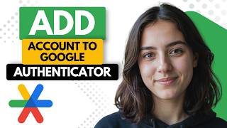 How to Add an Account to Google Authenticator