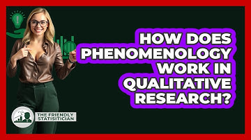 How Does Phenomenology Work In Qualitative Research? - The Friendly Statistician