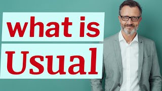 Usual | Meaning of usual 📖 📖 Wealth