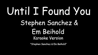 Stephen Sanchez \u0026 Em Beihold - Until I Found You (KARAOKE)