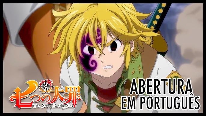 Nanatsu No Taizai ( The Seven Deadly Sins) Opening 2 legendado PT-BR -  Vídeo Dailymotion