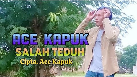 Salah Teduh - Ace Kapuk - (Official Video Music) - Lagu Lampung Terbaru