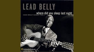 Video thumbnail of "Leadbelly - Black Girl (In the Pines)"