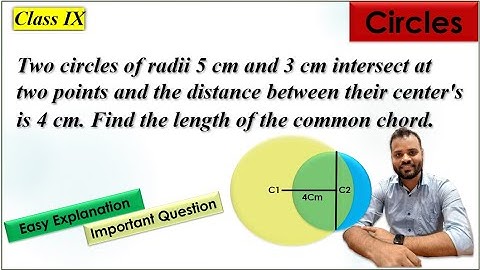 Two circles of radius 5cm and 3cm intersect at two points and the distance between their centres ...
