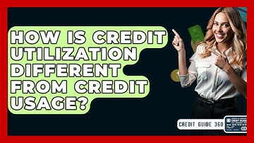 How Is Credit Utilization Different From Credit Usage? - CreditGuide360.com