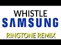 SAMSUNG WHISTLE RINGTONE REMIX
