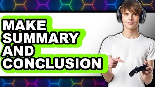 How to Make Summary and Conclusion 2025 (Only Way)