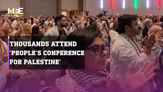 Thousands from the US and Canada attend 'People's Conference for Palestine’