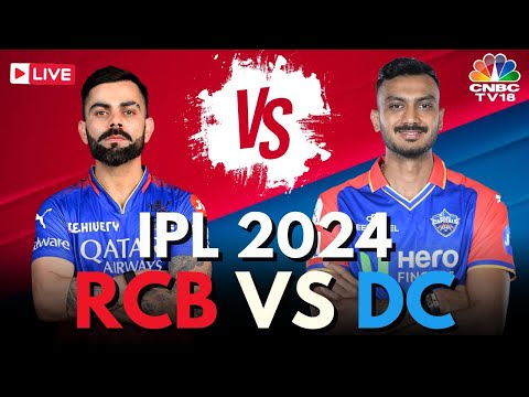 IPL 2024 LIVE: RCB Vs DC LIVE Match 