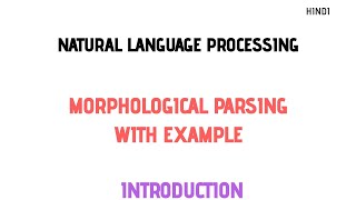 What is Morphological parsing|Explain Morphological Parsing with Example|Natural Language processing