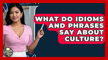 What Do Idioms And Phrases Say About Culture? - Lexicon Lounge