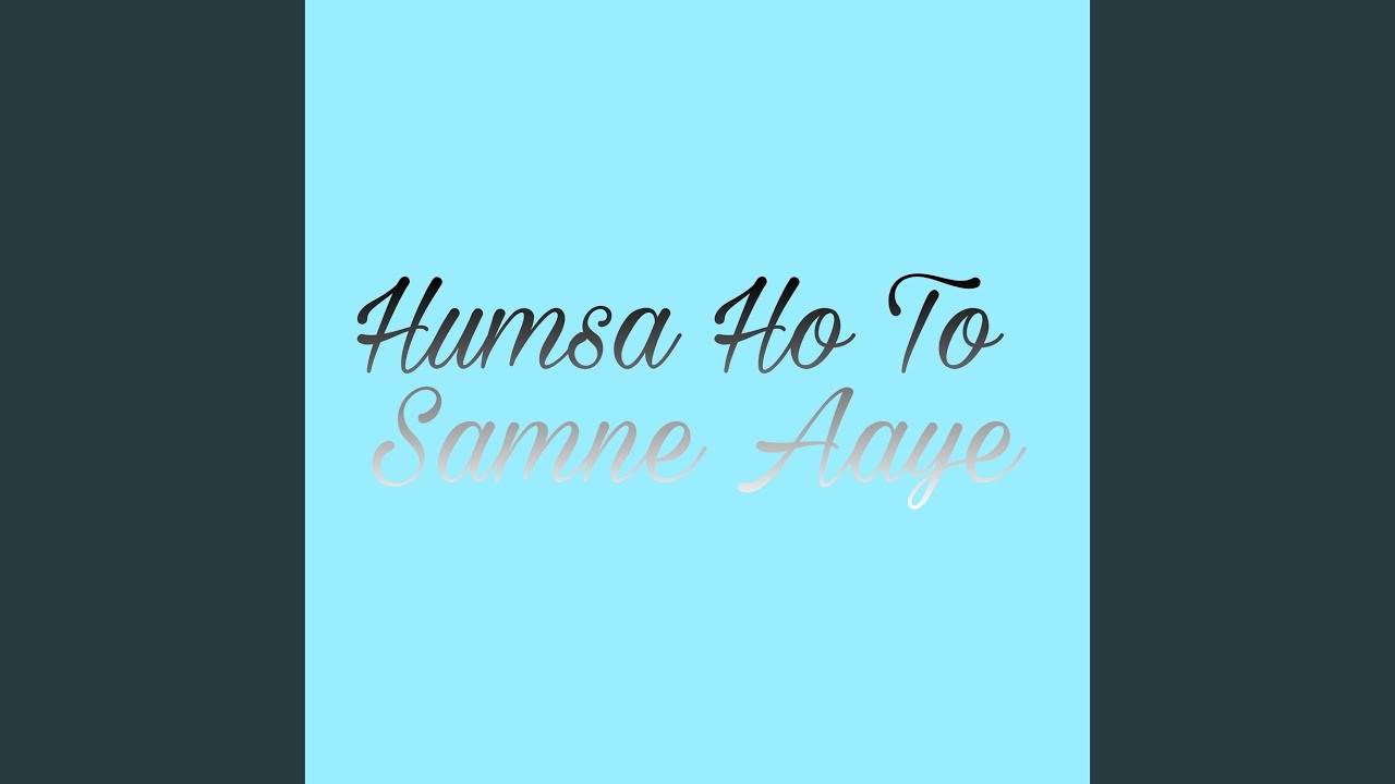 Humsa Ho To Samne Aaye