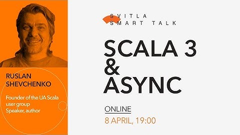 Svitla Smart Talk. Ruslan Shevchenko - Scala 3 & Async