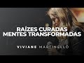 Raízes Curadas, Mentes Transformadas | Pra. Viviane Martinello