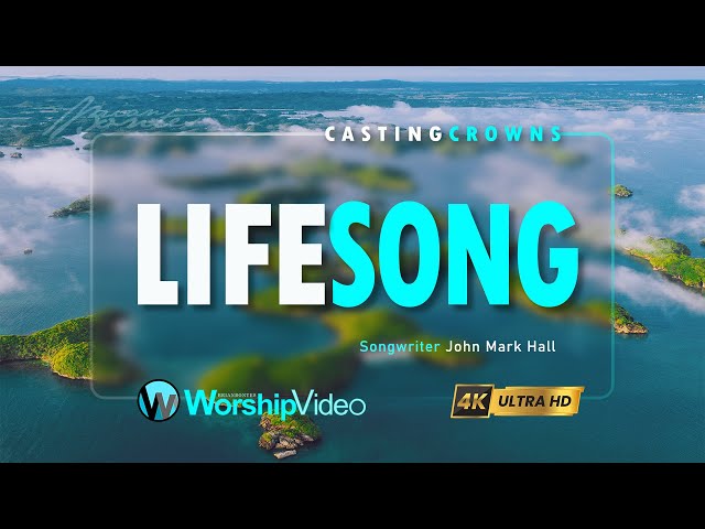Lifesong - Casting Crowns [With Lyrics] class=