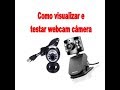 como ver e testar webcam câmera como abrir a imagem