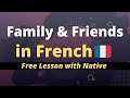 Basic French 🇫🇷 Talk about Family &amp; Friends | Free Lesson with Native