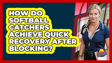 How Do Softball Catchers Achieve Quick Recovery After Blocking? - Softball Basics and Beyond