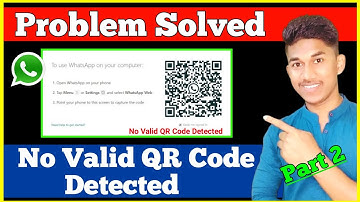 No Valid QR Code Detected WhatsApp Laptop | WhatsApp Web Not Working | No Valid QR Code Detected