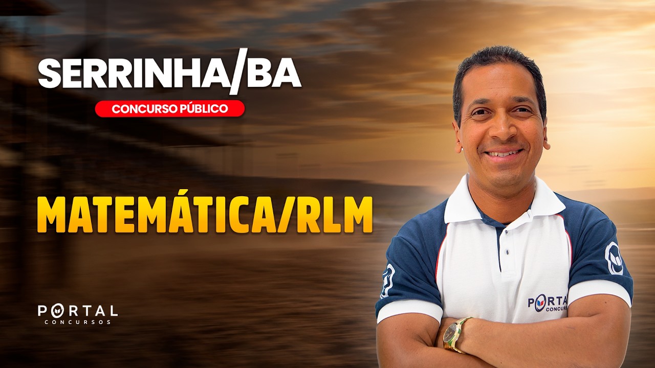 CONCURSO PREF. SERRINHA/BA: MATEMÁTICA/RLM | Com o Profº. Jodeclan Souza