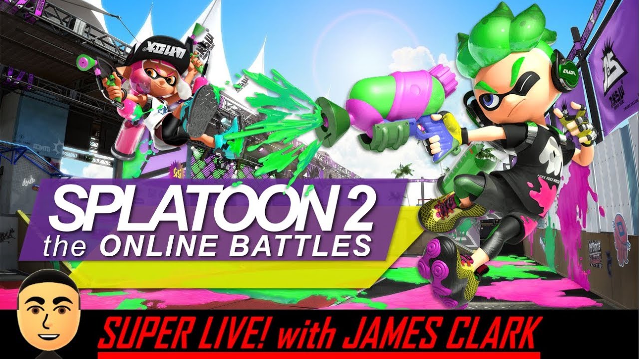 Splatoon 2 - Online Battles [3.7.20] | Super Live! with James Clark