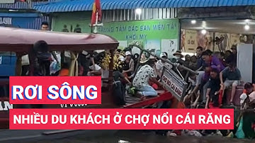 Nhiều du khách rơi xuống sông khi tham quan chợ nổi Cái Răng