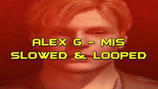Alex G - Mis [Slowed + Best Part Looped] (1 Hour)