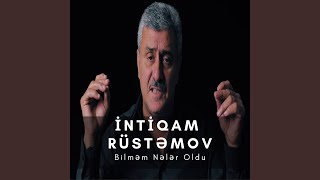 Bilməm nələr oldu - İntiqam Rüstəmov, Ehtiram Rüstəmov