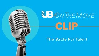 UB On the Move Podcast Clip - Ep 6 - The Battle for Talent