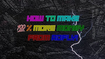 HOW TO MAKE 100% MORE MONEY FROM ADFLY [WORKING 2020!]