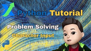 Python Problem Solving | Character Input |