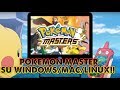 POKEMON MASTER SU PC WINDOWS MAC LINUX!!! METODO FUNZIONANTE SENZA
EMULATORI MEMU BLUESTACK! ANDROID