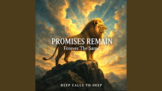 Promises Remain (Forever the Same) - Deep Calls to Deep