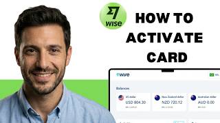 How To Activate Wise Card in 2025 — Now Easier! all regions   (full guide)
