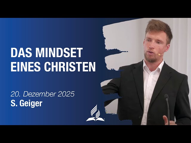 Das Mindset eines Christen │ S. Geiger │ 20.12.2025