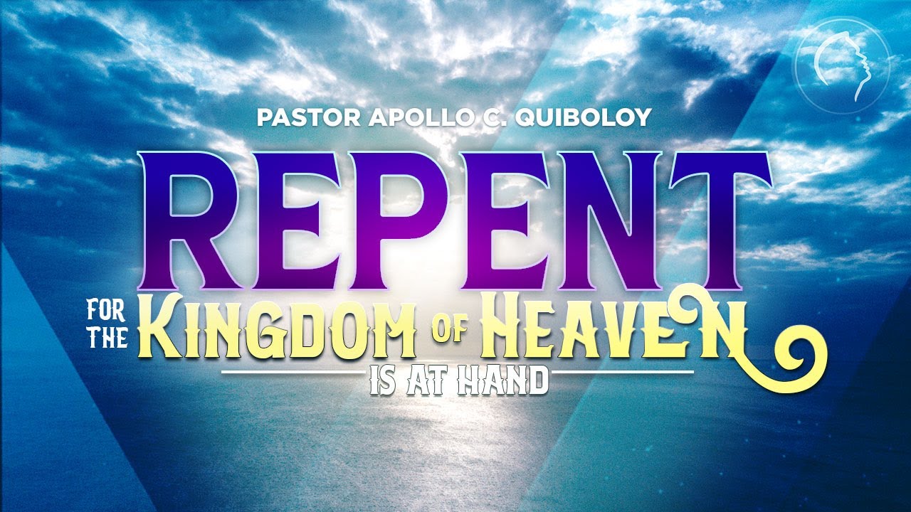 ACQ CLASSICS: Repent for the Kingdom of Heaven is at Hand • Pastor ...