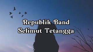 Repvblik - ( Selimut Tetangga ) Lirik πΆπ¦