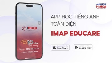 Hướng dẫn sử dụng ứng dụng IMAP Educare: trợ thủ đắc lực hỗ trợ tiếng Anh toàn diện | Ms Hoa TOEIC
