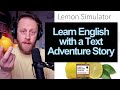 833. Text Adventure Story: Lemon Simulator 🍋 📖