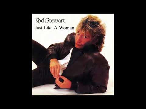 Rod Stewart - Just Like a Woman (2008 Remaster)