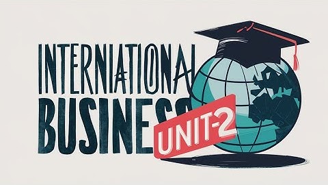 International Business Unit-2: Complete Overview for Semester 4 BCom & BCom Hons (SOL/Regular/NCWEB)