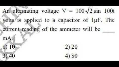An alternating voltage V = 100 root 2 sin 100tvolts is applied to a capacitor of 1µF. The current
