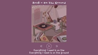 Rosé - On The Ground (Lyrics)